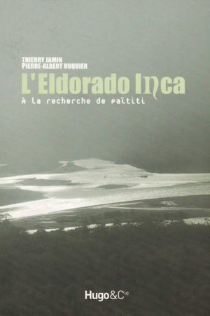 L'Eldorado Inca : A la recherche de Païtiti