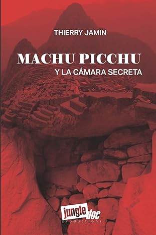 Machu Picchu: La cámara secreta Machu Picchu: La cámara secreta